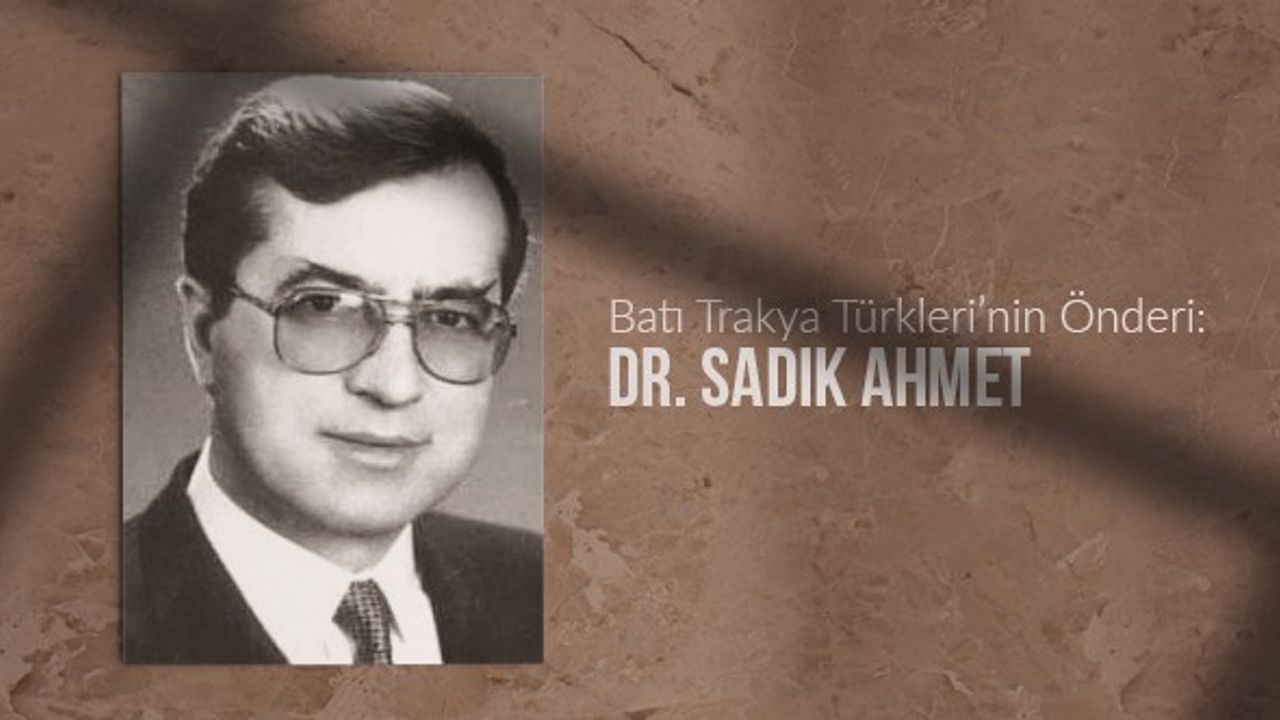"Türk olmak suçunu" başının üzerinde taşıyan lider: Dr. Sadık Ahmet