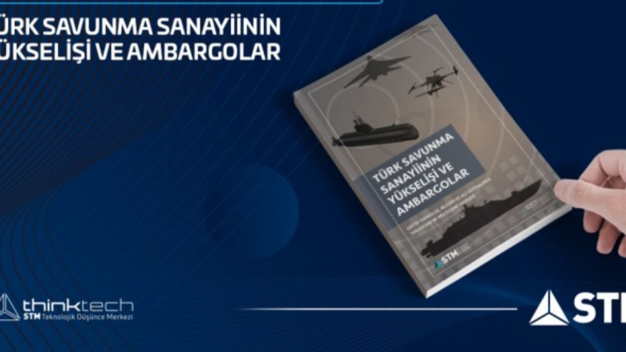 STM ThinkTech’in ikinci kitabı yayında: Türk Savunma Sanayiinin Yükselişi ve Ambargolar