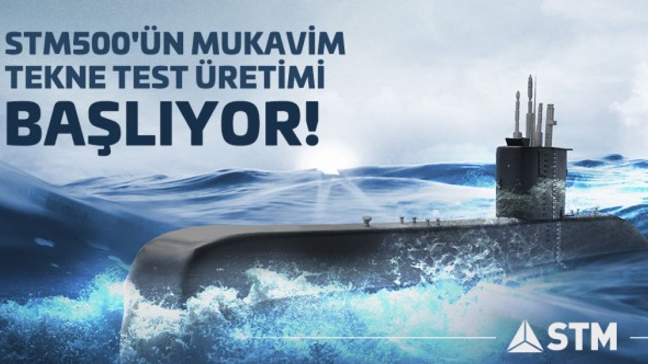 STM500 denizaltısının mukavim test üretimine start verildi