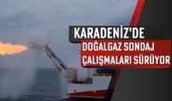 Karadeniz'de doğalgaz sondaj çalışmaları sürüyor