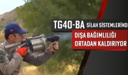 TG40-BA silah sistemlerinde dışa bağımlılığı ortadan kaldırıyor