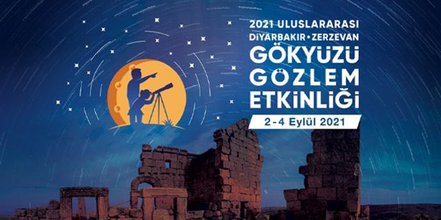 "2021 Uluslararası Diyarbakır Zerzevan Gökyüzü Gözlem Etkinliği" yaklaşıyor
