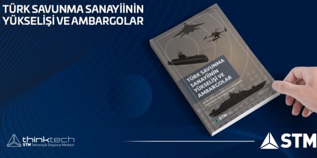 STM ThinkTech’in ikinci kitabı yayında: Türk Savunma Sanayiinin Yükselişi ve Ambargolar
